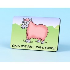 Ewe's Not Fat, Ewe's Fluffy Wooden Magnet